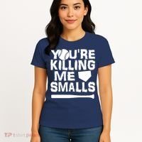 You're Killing Me Smalls Women's T-Shirt thumb 4