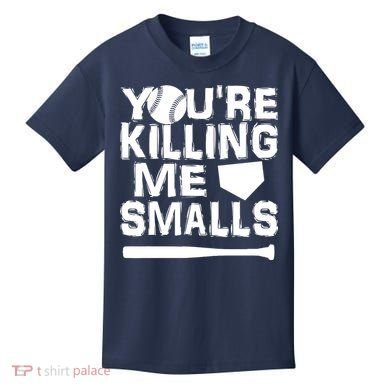 You're Killing Me Smalls Kids T-Shirt
