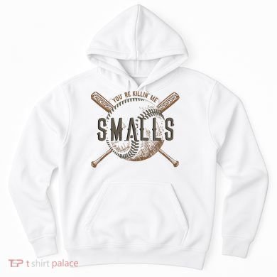 YouRe Killin Me Smalls Funny Designer Baseball Hoodie