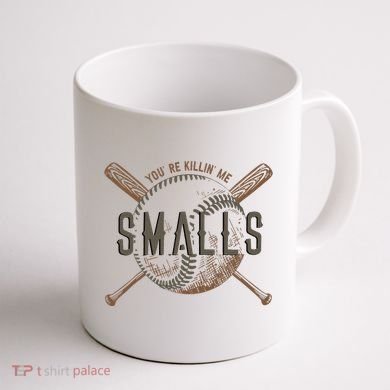 YouRe Killin Me Smalls Funny Designer Baseball Coffee Mug back