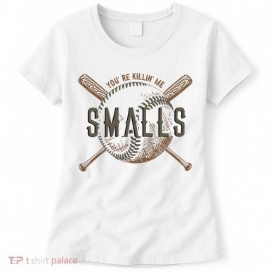 YouRe Killin Me Smalls Funny Designer Baseball Women's T-Shirt