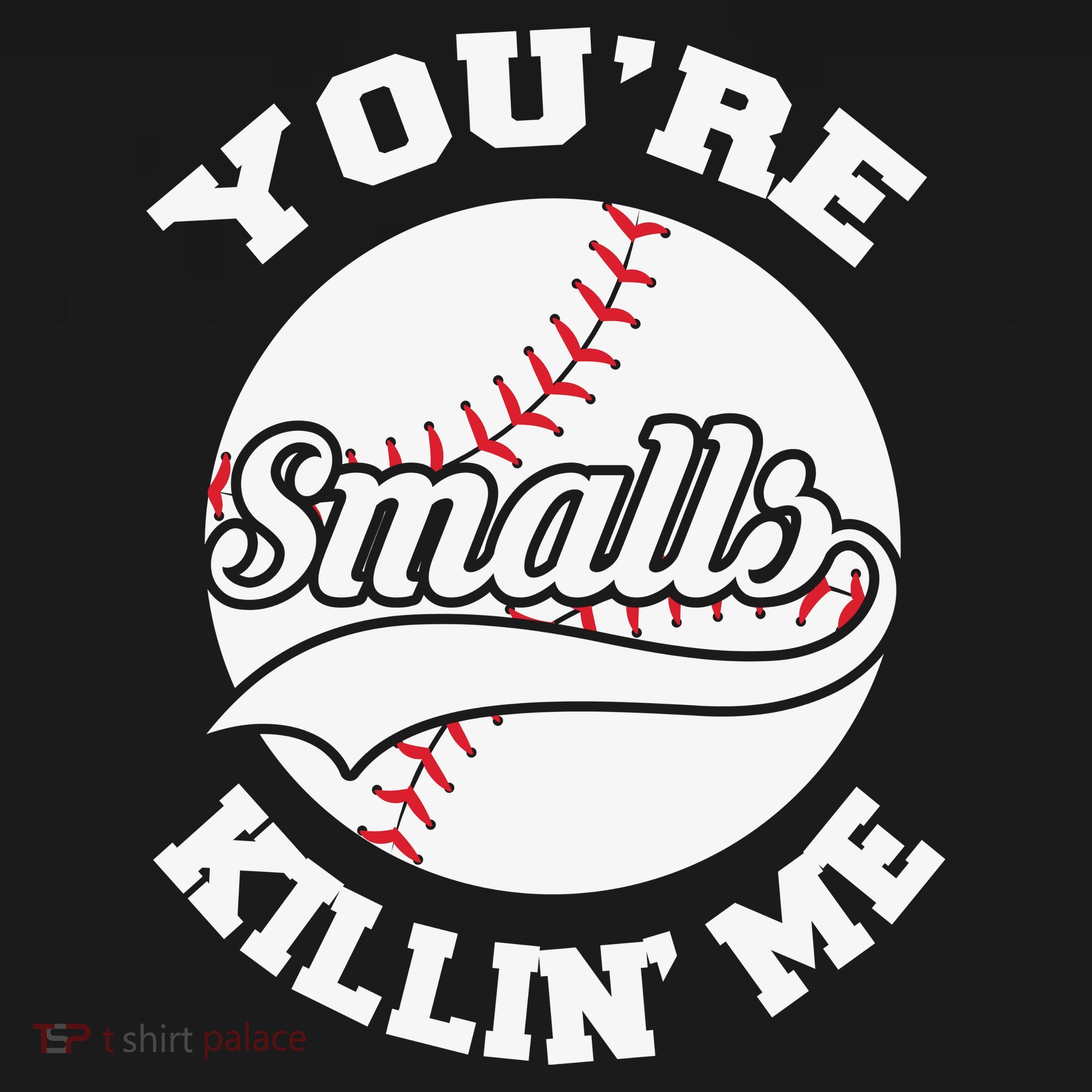 You’re Killing Me Smalls Baseball Gift For Player Sport Team Women's Hoodie