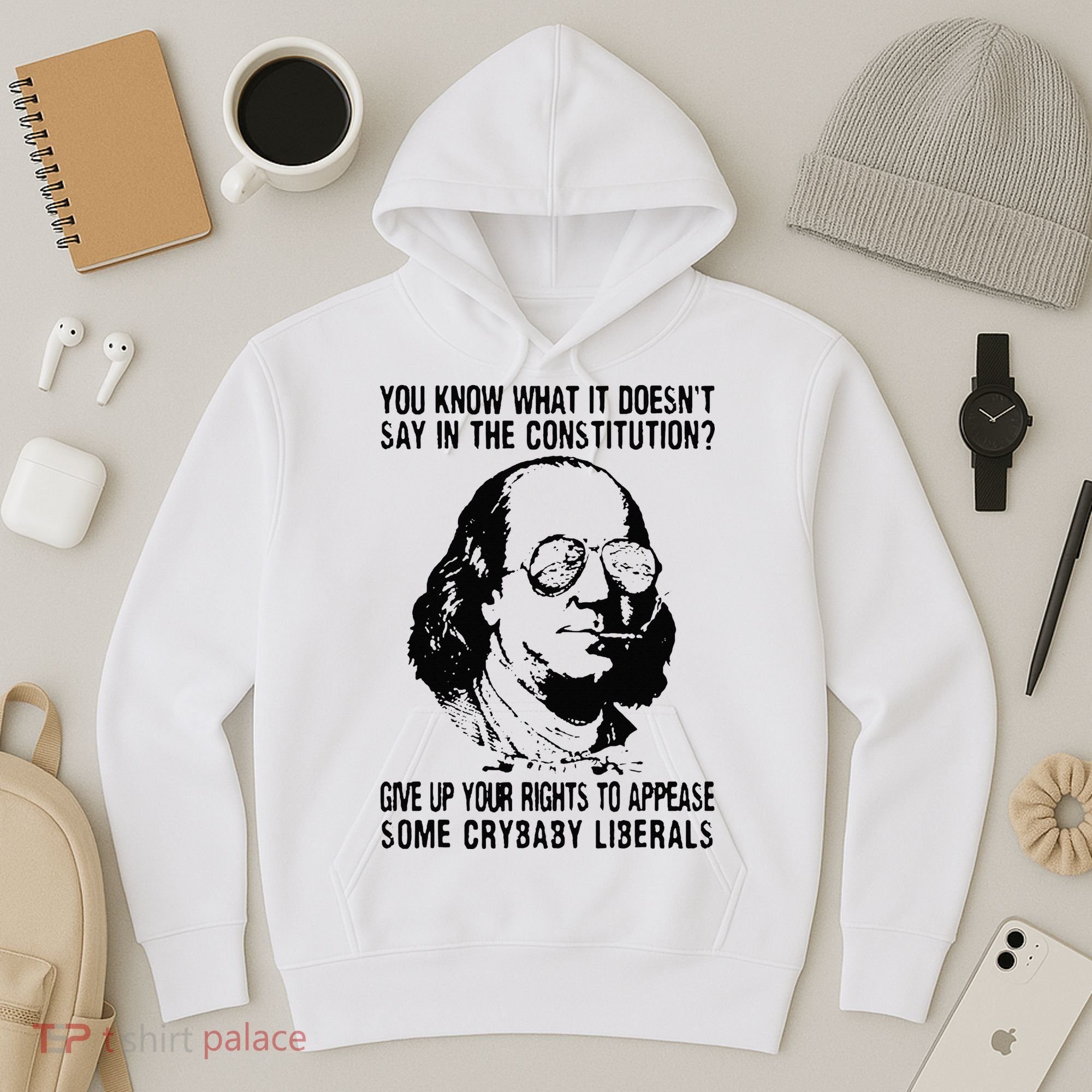 You Know What It Doesn't Say In The Constitution Hoodie