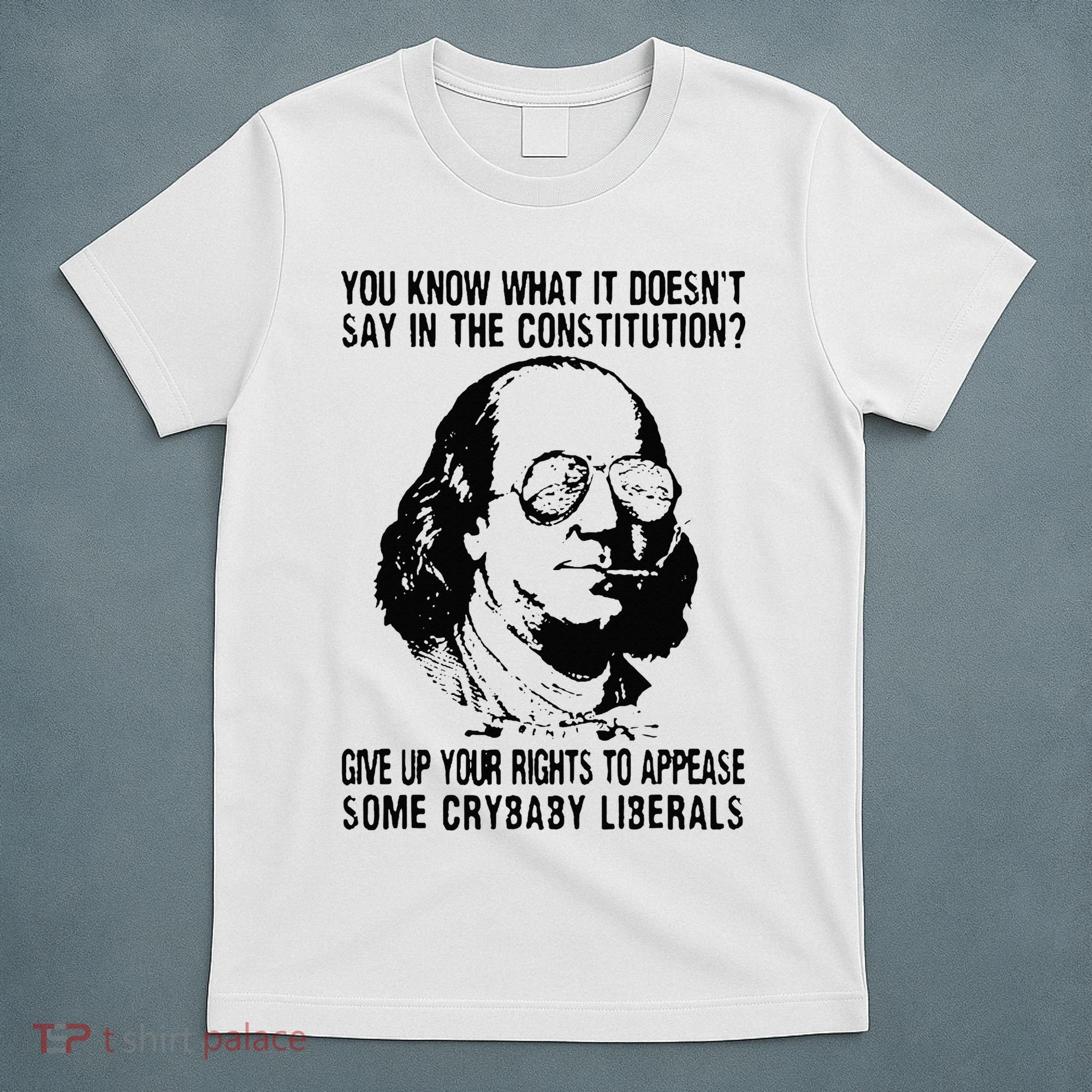 You Know What It Doesn't Say In The Constitution T-Shirt