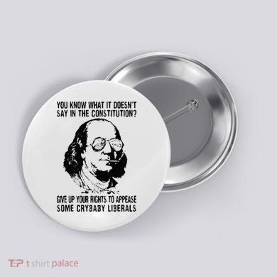 You Know What It Doesn't Say In The Constitution Button