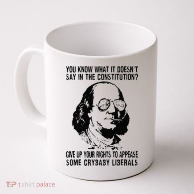 You Know What It Doesn't Say In The Constitution Coffee Mug