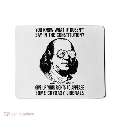 You Know What It Doesn't Say In The Constitution Mousepad
