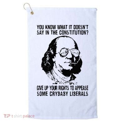 You Know What It Doesn't Say In The Constitution Golf Towel