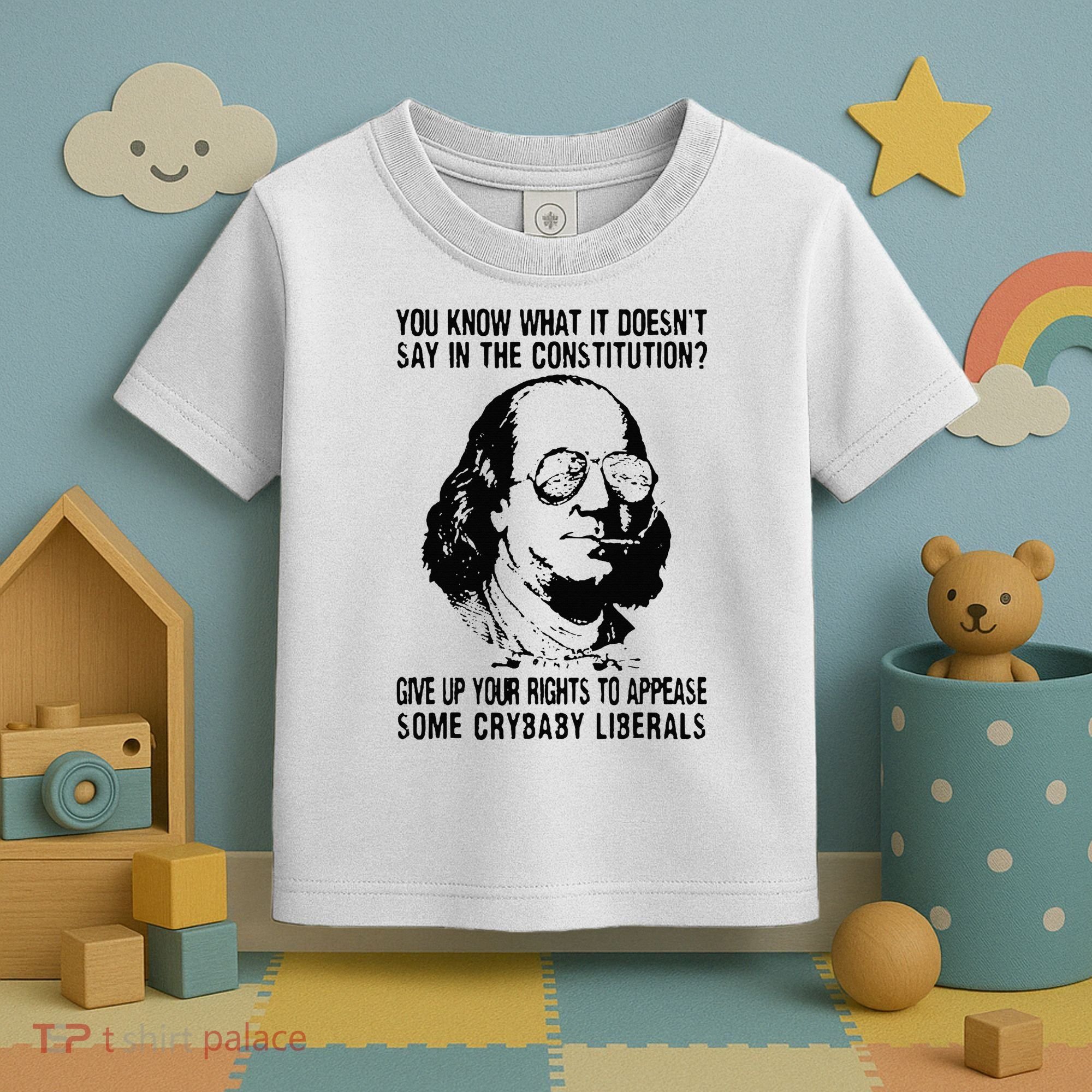 You Know What It Doesn't Say In The Constitution Toddler T-Shirt