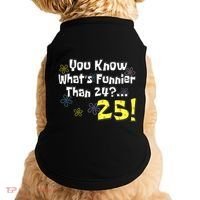 You Know WhatS Funnier Than 24 25 Year Old 25th Birthday Doggie Tank thumb 0