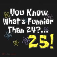 You Know WhatS Funnier Than 24 25 Year Old 25th Birthday T-Shirt thumb 7
