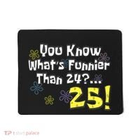 You Know WhatS Funnier Than 24 25 Year Old 25th Birthday Mousepad thumb 0