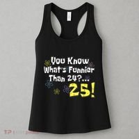 You Know WhatS Funnier Than 24 25 Year Old 25th Birthday Women's Tank Top thumb 3