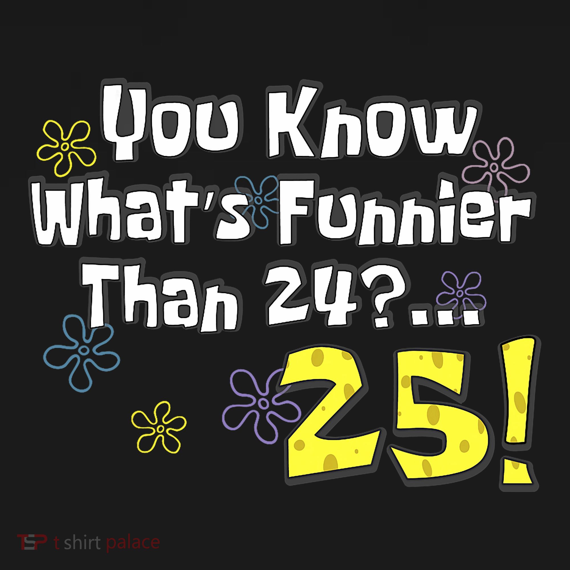 You Know WhatS Funnier Than 24 25 Year Old 25th Birthday Baby Bodysuit