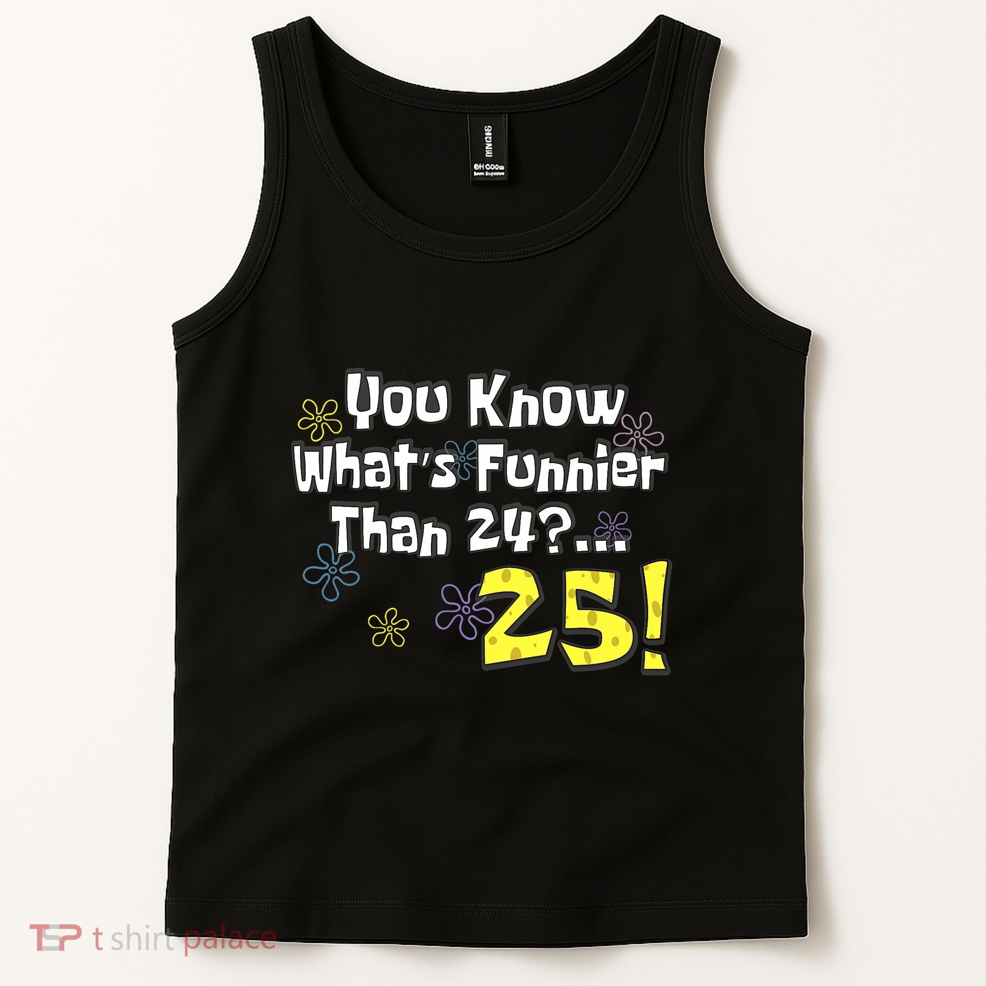 You Know WhatS Funnier Than 24 25 Year Old 25th Birthday Tank Top
