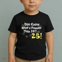 You Know WhatS Funnier Than 24 25 Year Old 25th Birthday Toddler T-Shirt thumb 2