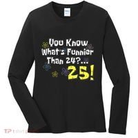 You Know WhatS Funnier Than 24 25 Year Old 25th Birthday Women's Long Sleeve Shirt thumb 0