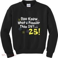 You Know WhatS Funnier Than 24 25 Year Old 25th Birthday Kids Sweatshirt thumb 0