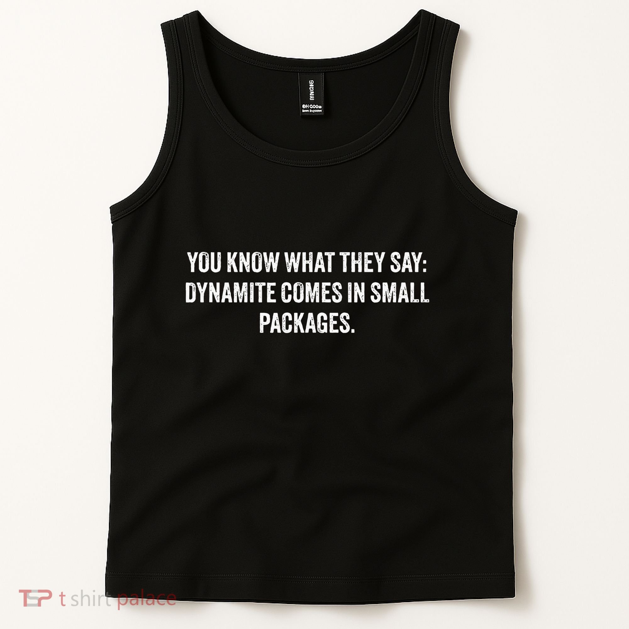 You Know What They Say Dynamite Comes In Small Packages Tank Top