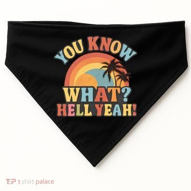 You Know What? Hell Yeah! USA-Made Doggie Bandana