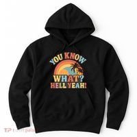 You Know What? Hell Yeah! Hoodie thumb 0