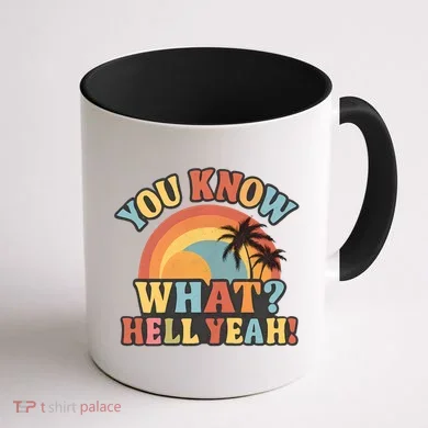 You Know What? Hell Yeah! Coffee Mug back