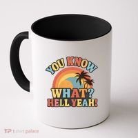 You Know What? Hell Yeah! Coffee Mug thumb 0