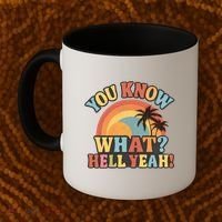 You Know What? Hell Yeah! Coffee Mug thumb 2