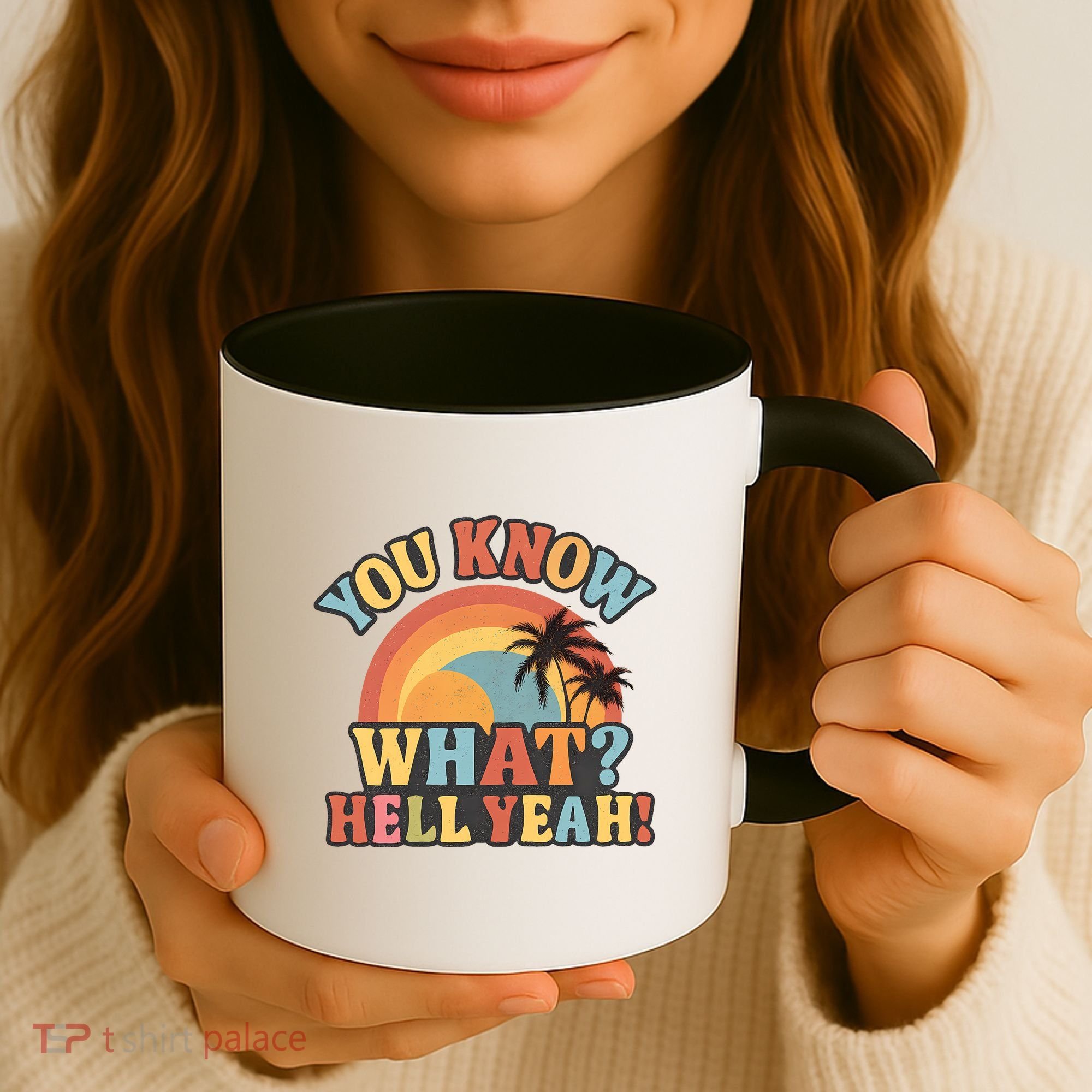 You Know What? Hell Yeah! Coffee Mug
