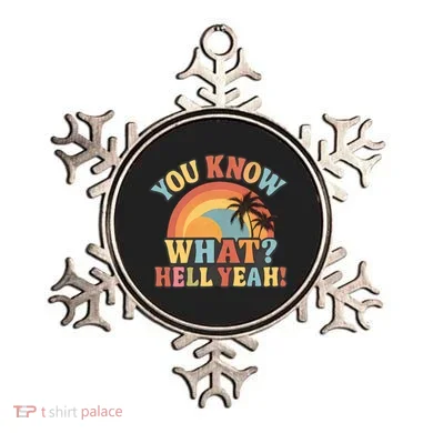 You Know What? Hell Yeah! Ornament