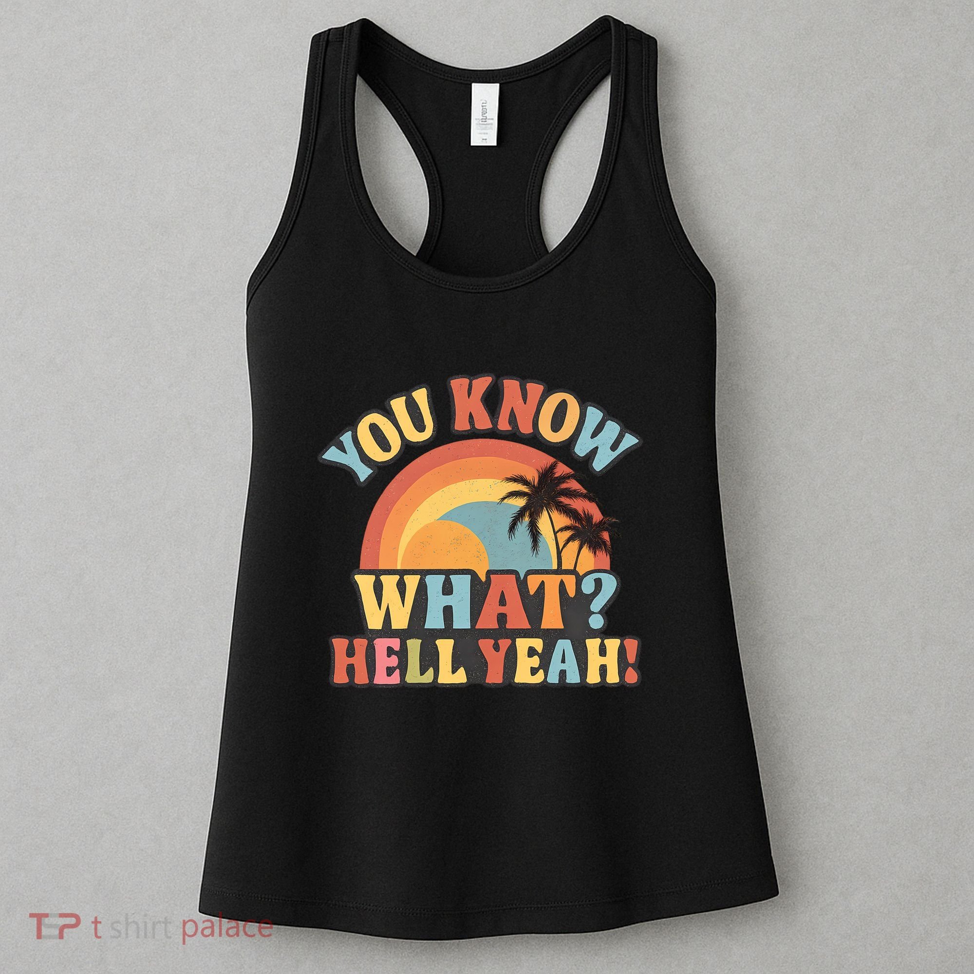 You Know What? Hell Yeah! Women's Tank Top