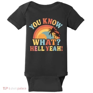 You Know What? Hell Yeah! Baby Bodysuit