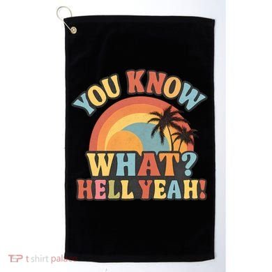 You Know What? Hell Yeah! Golf Towel