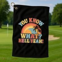 You Know What? Hell Yeah! Golf Towel thumb 1