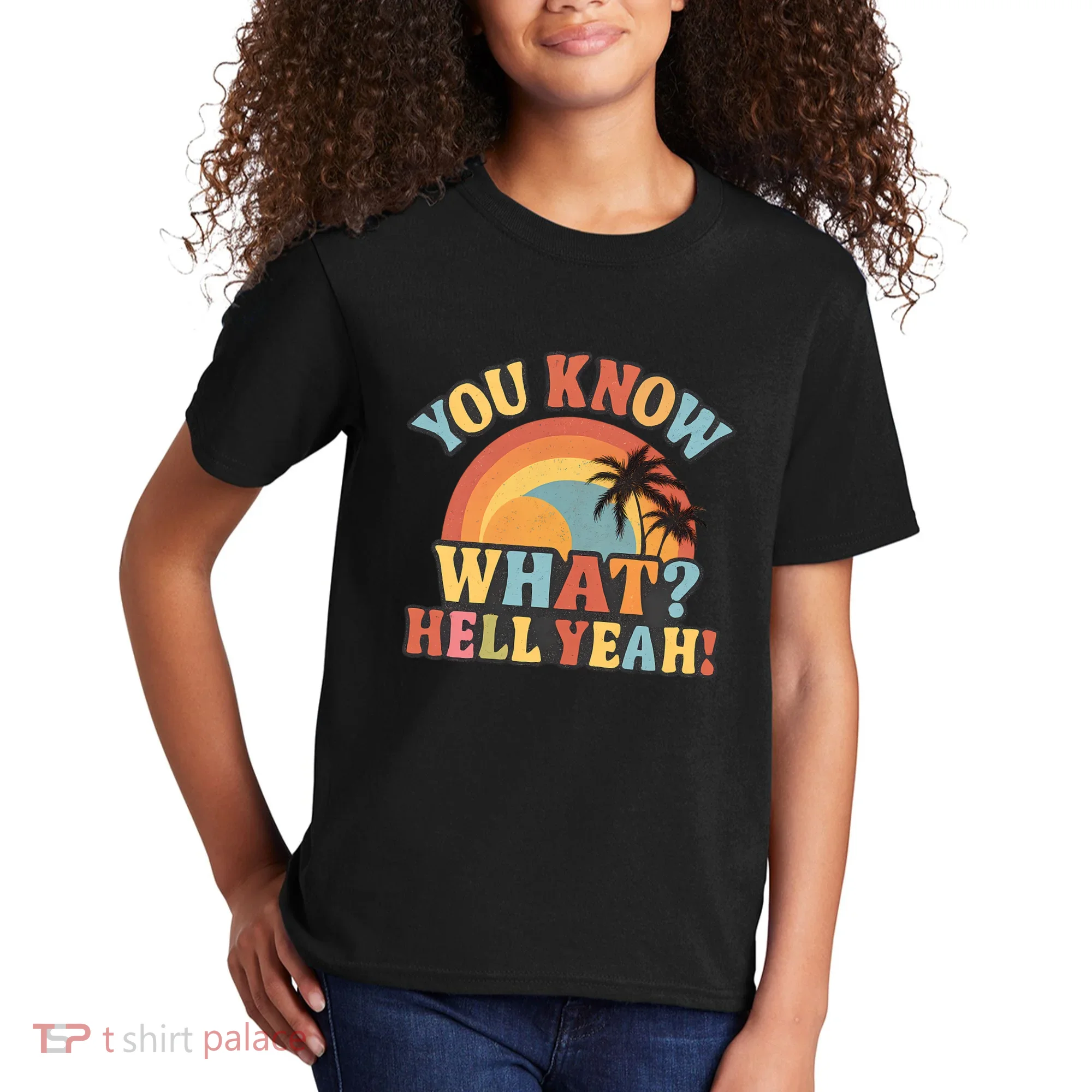 You Know What? Hell Yeah! Kids T-Shirt