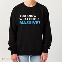 You Know What Else Is Massive Meme Women's Sweatshirt thumb 0