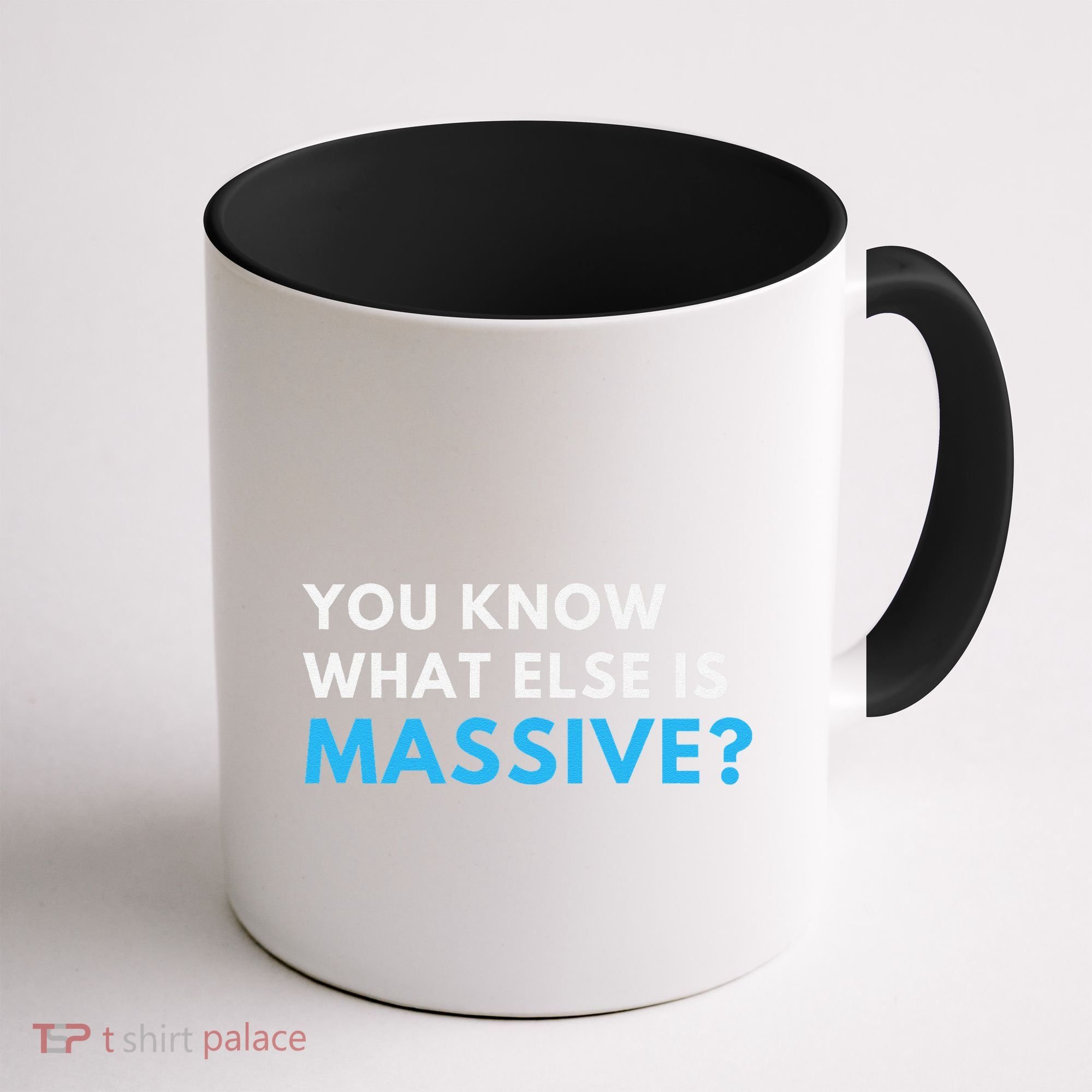 You Know What Else Is Massive Meme Coffee Mug