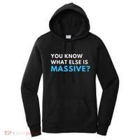 You Know What Else Is Massive Meme Women's Hoodie thumb 0