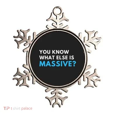 You Know What Else Is Massive Meme Ornament