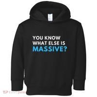 You Know What Else Is Massive Meme Toddler Hoodie thumb 0