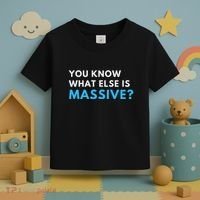 You Know What Else Is Massive Meme Toddler T-Shirt thumb 3
