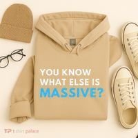 You Know What Else Is Massive Meme Hoodie thumb 4