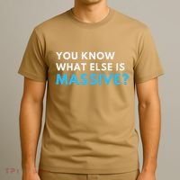 You Know What Else Is Massive Meme T-Shirt thumb 3