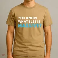 You Know What Else Is Massive Meme T-Shirt thumb 3