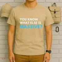 You Know What Else Is Massive Meme T-Shirt thumb 6
