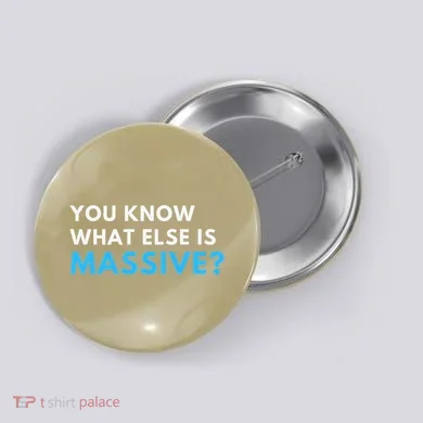 You Know What Else Is Massive Meme Button