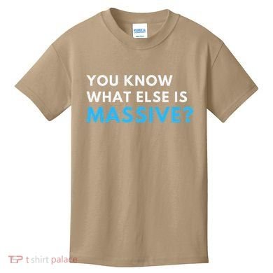 You Know What Else Is Massive Meme Kids T-Shirt