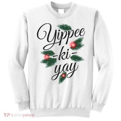 Yippee Ki Yay Christmas Holiday Sweatshirt