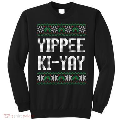 Yippee Ki Yay Funny Christmas Sweatshirt