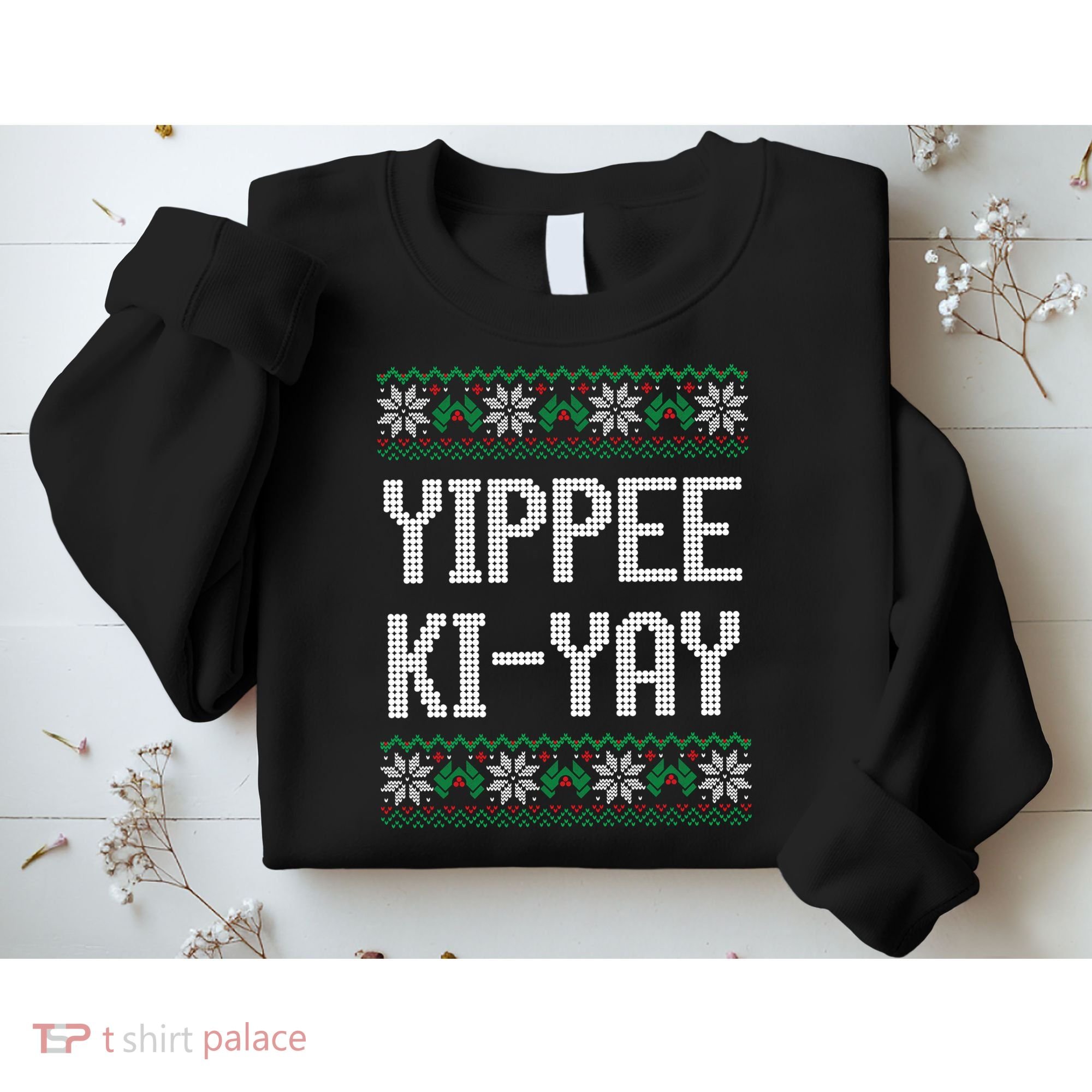 Yippee Ki Yay Funny Christmas Sweatshirt